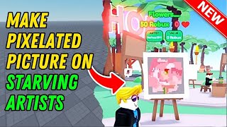 How to make a pixelated picture on starving artists 2024 UPDATED [upl. by Naeroled475]