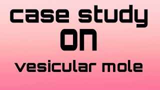 Case study on vesicular mole  hemorrhage in pregnancy  NCP on vesicular mole vesiculabiliar [upl. by Aidekal]