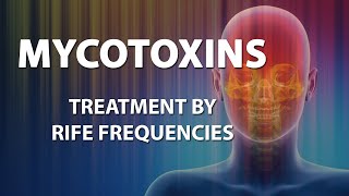 Mycotoxins  RIFE Frequencies Treatment  Energy amp Quantum Medicine with Bioresonance [upl. by Adivad]