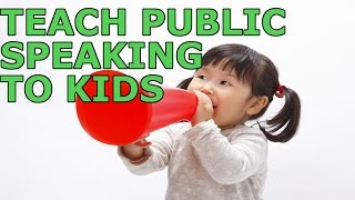 7 Ways To Teach Public Speaking To Kids [upl. by Vince]