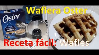 Receta Fácil de Waffles con Maquina Oster How to Make Perfect Waffles Oster CKSTWF1502TECO [upl. by Dorree]