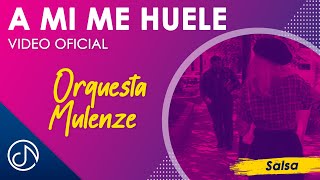 A Mi Me HUELE 🎵  Orquesta Mulenze Video Oficial [upl. by Annavahs]