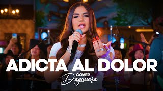 ADICTA AL DOLOR  Dayanara Cover [upl. by Evanne]