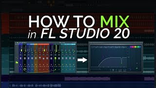 How to Mix in FL Studio 20 [upl. by Bondon296]