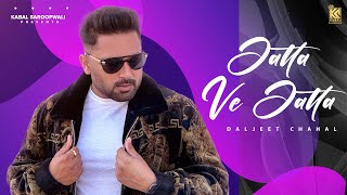 Jatta Ve Jatta Full Song  Daljeet Chahal  Kv Mohali  Kabal Saroopwali  Latest Punjabi Songs [upl. by Enala]