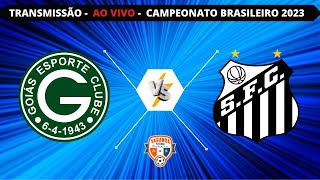 GOIÃS X SANTOS  AO VIVO  CAMPEONATO BRASILEIRO 2023  VARANDA [upl. by Shalom]