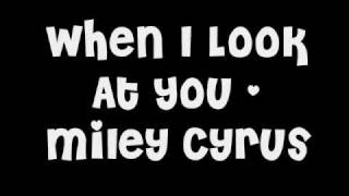 Miley Cyrus  When I Look At You Lyrics [upl. by Chandal493]