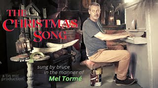 THE CHRISTMAS SONG Chestnuts Roasting On An Open Fire Sung by Bruce in the manner of Mel Tormé [upl. by Beau]