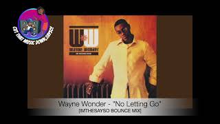 Wayne Wonder  quotNo Letting Goquot IMTHESAYSO BOUNCE MiX [upl. by Eusoj]