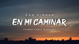 Dúo Zimrah  En Mi Caminar Video Lyric Oficial [upl. by Reyna599]