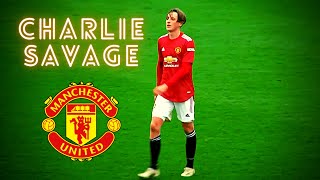 Charlie Savage • Manchester United • Higlhlights video Skills Goals Assists [upl. by Beatrix934]