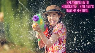 Splashing into Songkran Thailands Water Festival [upl. by Idnir853]