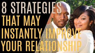 8 Strategies That May Instantly Improve Your Relationships [upl. by Nyllij]