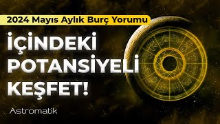 2024 Mayıs Aylık Burç Yorumları I Astromatik [upl. by Cryan]