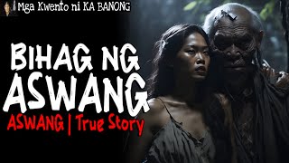 BIHAG NG ASWANG  Kwentong Aswang  True Story [upl. by Burtie601]