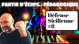 Défense Sicilienne 8  Partie déchecs pédagogique [upl. by Wiersma]