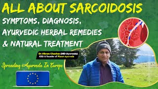 All About Sarcoidosis  Symptoms Diagnosis Ayurvedic Herbal Remedies amp Natural Treatment [upl. by Rape]