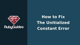 How to Fix The Uninitialized Constant Error [upl. by Vokay]