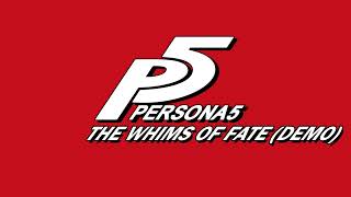 The Whims of Fate Demo  Persona 5 [upl. by Aikal341]