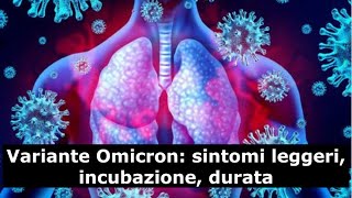 Variante Omicron sintomi leggeri incubazione durata [upl. by Pradeep]