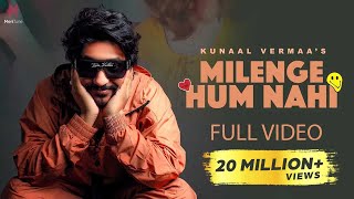 Milenge Hum Nahi Full Video  Kunaal Vermaa  Aditya Dev  Latest Songs 2024  Hindi Songs 2024 [upl. by Lisandra166]