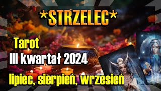 ♐️STRZELEC TAROT HOROSKOP III KWARTAŁ 2024♐️ [upl. by Reiko]