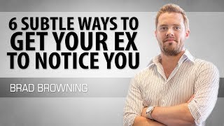 6 Subtle Ways To Get Your Ex To Notice You [upl. by Tally]