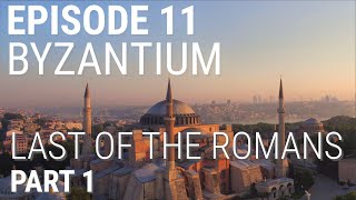 11 Byzantium  Last of the Romans Part 1 of 2 [upl. by Melville]