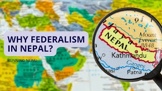 Why Federalism in Nepal  Running Nepal [upl. by Nylirem504]