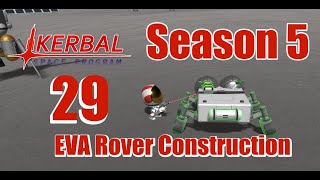 EVA Construction of Unfinished Rover 29 Kerbal Space Program Season 5 [upl. by Debby]