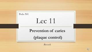 Pedo 501  Lec 11  caries prevention plaque control [upl. by Nevla]