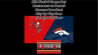 Tampa Bay Buccaneers vs Denver Broncos Week 3 Broadcast play by play on TimReynoldsShow Live [upl. by Isia854]