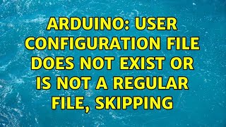 Arduino User configuration file does not exist or is not a regular file skipping [upl. by Akaenahs65]