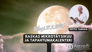 Blogissa Seppo Tanhua Raskas Mikrotäysikuu ja tapahtumakalenteri [upl. by Fredella]