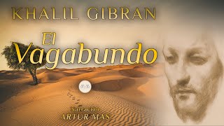 Khalil Gibran  El Vagabundo Audiolibro Completo en Español Voz Real Humana [upl. by Nonaihr]