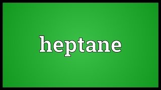 Heptane Meaning [upl. by Baptiste]