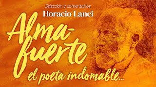 ALMAFUERTE El Poeta Indomable 🔊📚 quot7 Sonetos medicinalesquot y selección de poesías  Horacio Lanci [upl. by Bundy630]