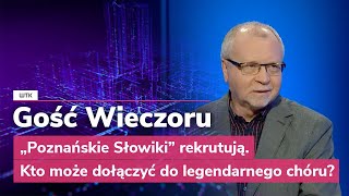 Gość Wieczoru WTK „Poznańskie Słowiki” rekrutują Kto może dołączyć do legendarnego chóru [upl. by Chitkara264]