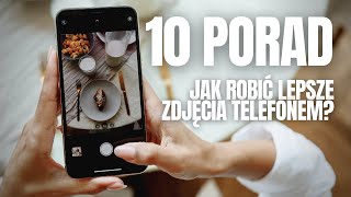 JAK ROBIĆ LEPSZE ZDJĘCIA TELEFONEM 10 porad dla lepszych zdjęć mobilnych [upl. by Enimsaj]