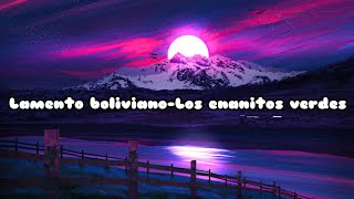 ★Lamento bolivianoLos enanitos verdes Letra★ [upl. by Nallaf]