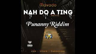 Mavado  Nah To A Ting Remix Punanny Riddim [upl. by Broderic]