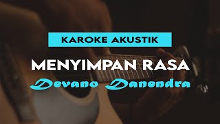 Devano Danendra  Menyimpan Rasa Karaoke Akustik [upl. by Awuhsoj]