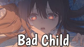 Nightcore  Bad Child [upl. by Novyaj756]