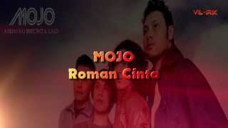 Mojo  Roman Cinta Lirik [upl. by Almat183]