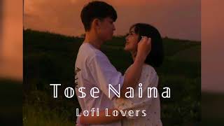 Tose Naina Arijit Singh  Slowed and Reverb lofilovers929 [upl. by Rikahs230]