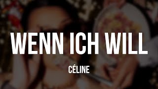 CÉLINE  Wenn Ich Will Lyrics [upl. by Ettereve819]