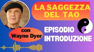 INTRODUZIONE  La saggezza del Tao di Wayne Dyer [upl. by Eslehc]