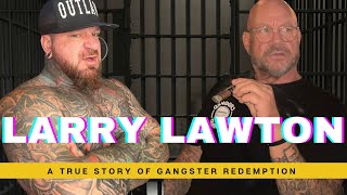 LARRY LAWTON FROM THE MOB TO PRISON TO REDEMPTION [upl. by Vitale]