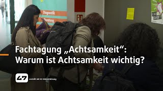 STUDIO 47 live  FACHTAGUNG „ACHTSAMKEIT“ WARUM IST ACHTSAMKEIT WICHTIG [upl. by Onirefes139]