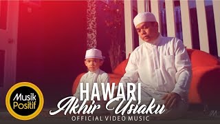 Hawari  Akhir Usiaku Official Video Music [upl. by Haroved641]